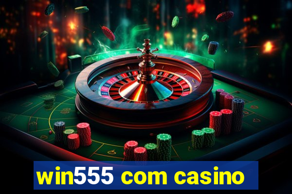 win555 com casino